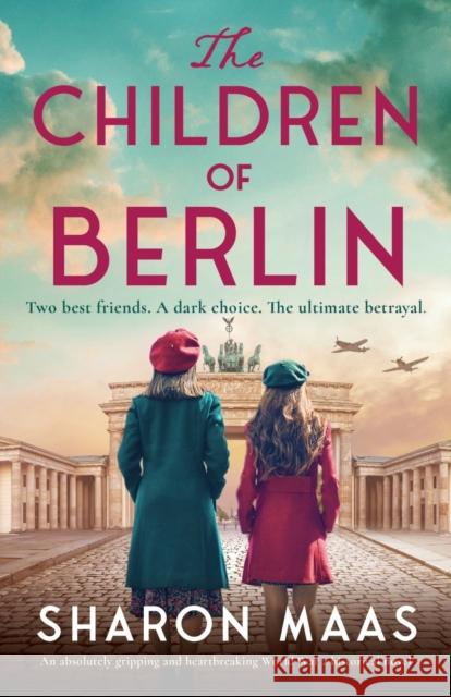 The Children of Berlin: An absolutely gripping and heartbreaking World War 2 historical novel Sharon Maas   9781837905119 Bookouture - książka