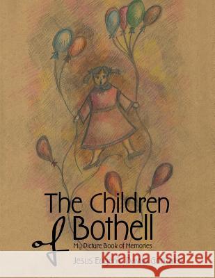 The Children of Bothell: My Picture Book of Memories Jesus Eugenio Davila Gonzalez 9781506515458 Palibrio - książka