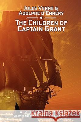 The Children of Captain Grant: A Play in Five Acts Verne, Jules 9781434457202 Borgo Press - książka