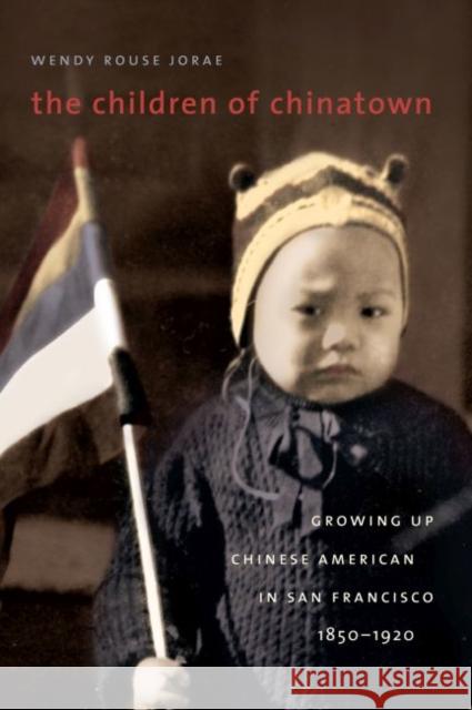 The Children of Chinatown: Growing Up Chinese American in San Francisco, 1850-1920 Rouse, Wendy 9780807859735 University of North Carolina Press - książka