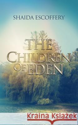 The Children of Eden: Sequel to Idle, Wild, Love Shaida Escoffery 9780692360767 Krsdbooks - książka