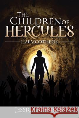 The Children of Hercules: Haemcotheos Jessica Johnson (University of Birmingham) 9781514455968 Xlibris - książka