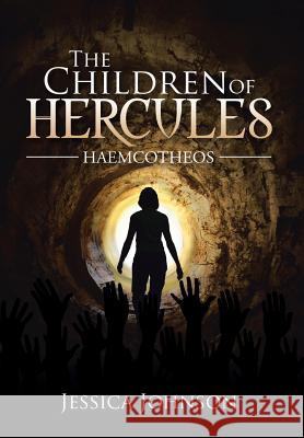 The Children of Hercules: Haemcotheos Jessica Johnson (University of Birmingham) 9781514455975 Xlibris - książka