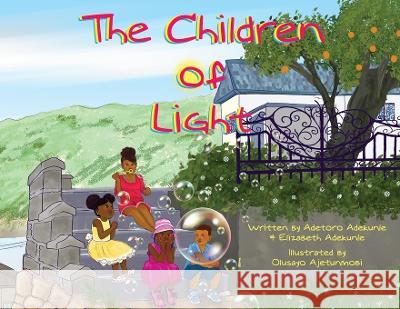 The Children of Light: Book I Elizabeth Adekunle Adetoro Adekunle Olusayo Ajetunmobi 9781958377017 Black Girl Judge Company LLC - książka