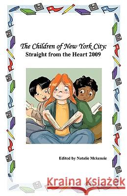 The Children of New York City: Straight from the Heart 2009 McKenzie, Natalie 9781426913006 Trafford Publishing - książka