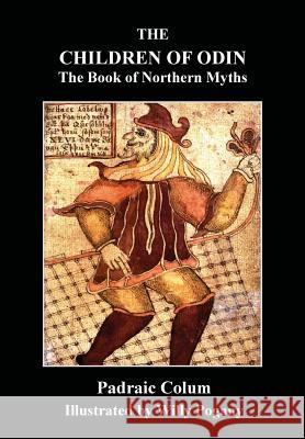 The Children of Odin: The Book of Northern Myths Padraig Colum Willy Pogany 9781781395042 Benediction Classics - książka