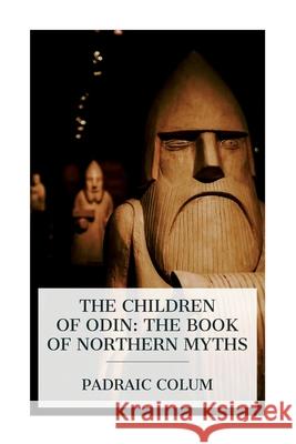 The Children of Odin: The Book of Northern Myths Padraic Colum 9788027388233 E-Artnow - książka