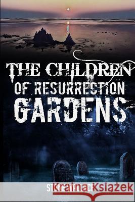 The Children of Resurrection Gardens Stone Wallace 9781944056506 Tell-Tale Publishing Group, LLC - książka