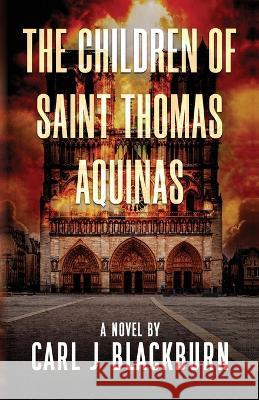 The Children of Saint Thomas Aquinas Carl J Blackburn   9798822914247 Palmetto Publishing - książka