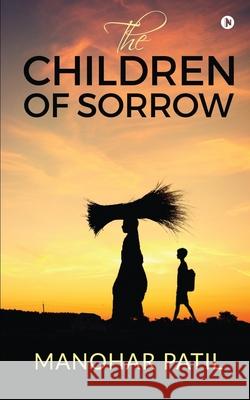 The Children of Sorrow Manohar Patil 9781649839961 Notion Press - książka
