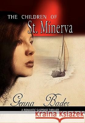 The Children of St. Minerva Genna Bader 9781453586457 Xlibris Corporation - książka