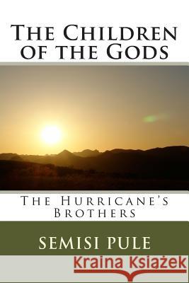 The Children of the Gods: The Hurricane's Brothers Semisi Pule 9781927308318 Rainbow Enterprises - książka