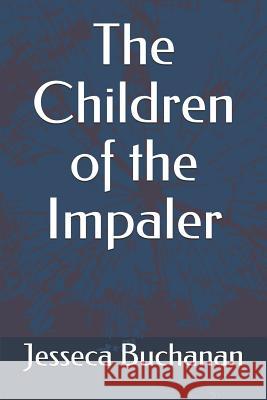 The Children of the Impaler Jesseca Buchanan 9781797593166 Independently Published - książka