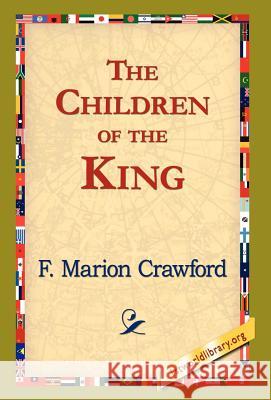 The Children of the King F. Marion Crawford 9781421820804 1st World Library - książka