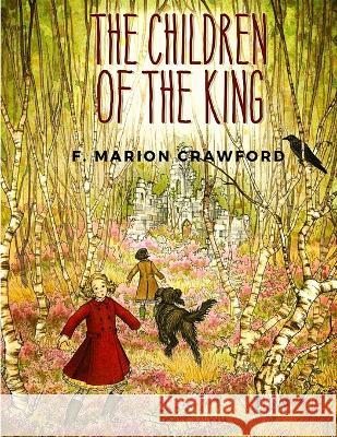 The Children Of The King: A Tale of Southern Italy F Marion Crawford 9781805470434 Utopia Publisher - książka