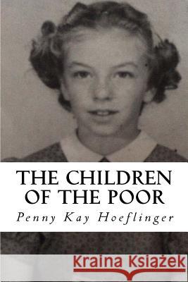 The Children of the Poor Penny Kay Hoeflinger Sylvia Dorham 9781522996231 Createspace Independent Publishing Platform - książka