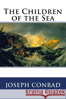 The Children of the Sea Joseph Conrad 9781500780326 Createspace - książka