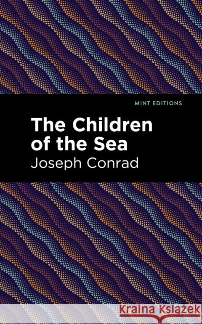 The Children of the Sea Joseph Conrad Mint Editions 9781513218229 Mint Editions - książka