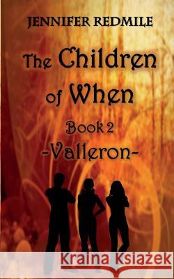 The Children of When Book 2: Valleron Jennifer Redmile 9780994614018 Jennifer Redmile - książka