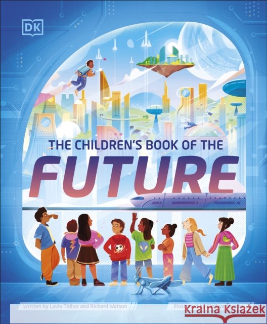 The Children's Book of the Future Richard Watson 9780241647479 Dorling Kindersley Ltd - książka