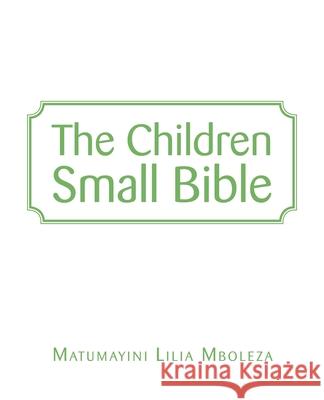 The Children Small Bible Matumayini Lilia Mboleza 9781504320474 Balboa Press Au - książka
