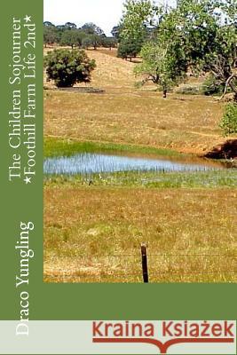 The Children Sojourner *Foothill Farm Life 2nd* Draco Yungling 9781514284162 Createspace Independent Publishing Platform - książka