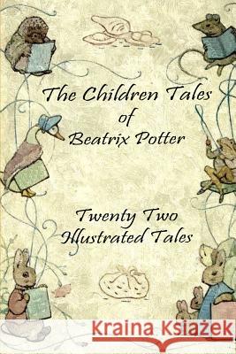 The Children Tales of Beatrix Potter: Twenty Two Illustrated Tales Beatrix Potter 9781304664440 Lulu.com - książka