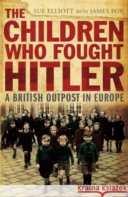 The Children who Fought Hitler James Fox 9781848540873 John Murray Press - książka