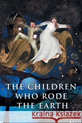 The Children Who Rode The Earth Seawel, Susan Chester 9781519327338 Createspace Independent Publishing Platform - książka