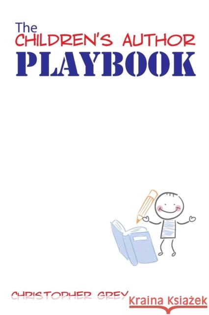 The Children's Author Playbook Christopher Grey 9780989741576 Way Things Are Publications - książka