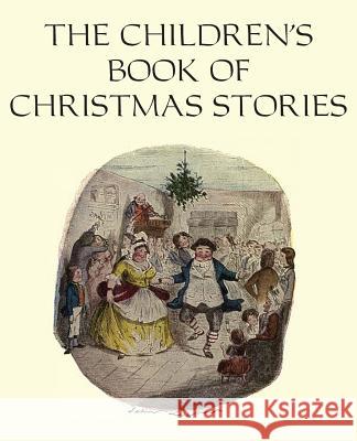 The Children's Book of Christmas Stories Dickens, Hans Christian Andersen, Elizabeth Harrison (University of Sussex) 9781483799421 Bottom of the Hill Publishing - książka