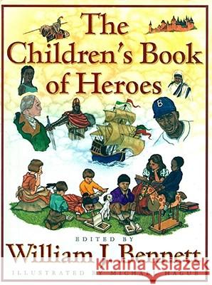 The Children's Book of Heroes William J. Bennett Michael Hague 9780684834450 Simon & Schuster - książka