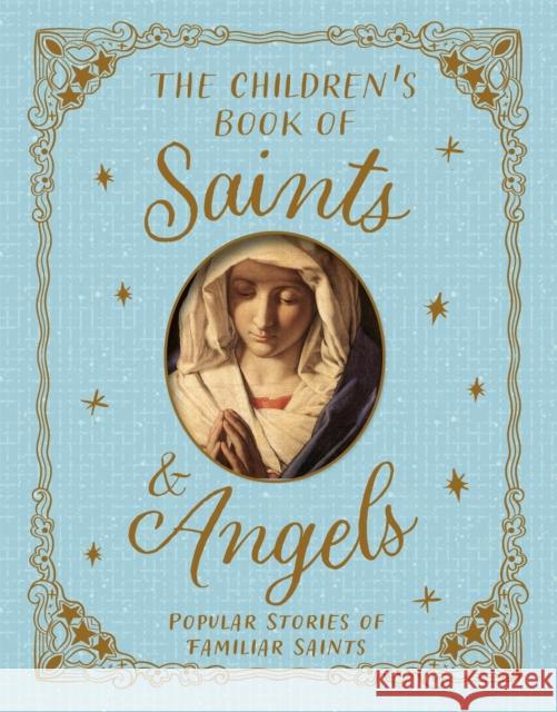 The Children's Book of Saints and Angels: Popular Stories of Familiar Saints Claire Llewellyn 9781035085590 Pan Macmillan - książka
