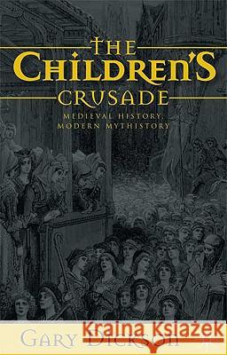 The Children's Crusade: Medieval History, Modern Mythistory Dickson, G. 9781403999894 Palgrave MacMillan - książka