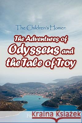 The Children's Homer: The Adventures of Odysseus and the Tale of Troy Colum, Padraic 9781613820049 Simon & Brown - książka