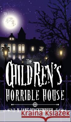 The Children's Horrible House N. Jane Quackenbush 9780991104543 Hidden Wolf Books - książka