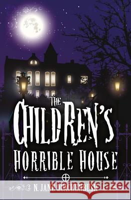 The Children's Horrible House N. Jane Quackenbush 9780991104567 Hidden Wolf Books - książka