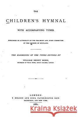 The Children's Hymnal, with Accompanying Tunes William Henry Monk 9781530307784 Createspace Independent Publishing Platform - książka