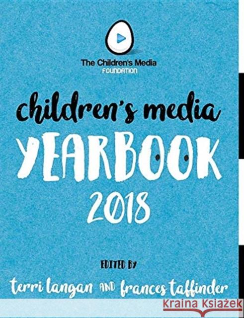 The Children's Media Yearbook 2018 Terri Langan Frances Taffinder 9780957551893 Children's Media Foundation - książka