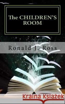 The Children's Room Ronald J. Ross 9781977541055 Createspace Independent Publishing Platform - książka