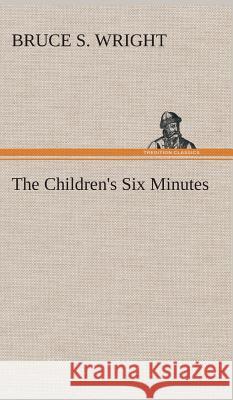 The Children's Six Minutes Bruce S Wright 9783849514969 Tredition Classics - książka