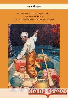 The Children's Treasure Book - Vol III - The Arabian Nights - Illustrated By Robert Pimlott & C. H. Ward Robert Louis Stevenson C. H. Ward 9781447477419 Pook Press - książka