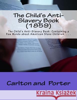 The Child's Anti-Slavery Book (1859) Carlton and Porter 9781497320192 Createspace Independent Publishing Platform - książka