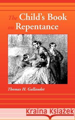 The Child's Book on Repentance Thomas H Gallaudet 9781599250205 Solid Ground Christian Books - książka