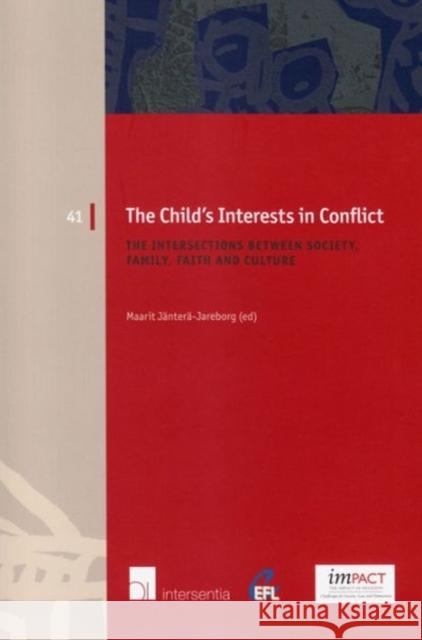 The Child's Interests in Conflict: The Intersections Between Society, Family, Faith and Culturevolume 41 Jänterä-Jareborg, Maarit 9781780683461 Intersentia Ltd - książka