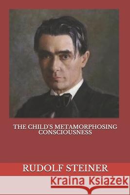 The Child's Metamorphosing Consciousness Frederick Amrine Roland Everett Rhona Everett 9781977009302 Independently Published - książka
