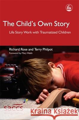 The Child's Own Story: Life Story Work with Traumatized Children Walsh, Mary 9781843102878  - książka