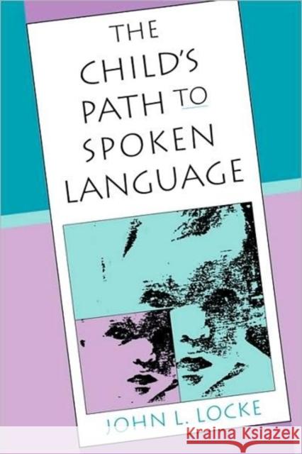 The Child's Path to Spoken Language John L. Locke 9780674116399 Harvard University Press - książka