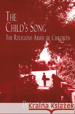 The Child's Song: The Religious Abuse of Children Donald Capps 9780664255541 Westminster/John Knox Press,U.S. - książka