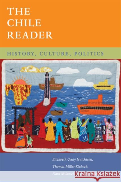 The Chile Reader: History, Culture, Politics Elizabeth Quay Hutchison Thomas Miller Klubock Nara B. Milanich 9780822353461 Duke University Press - książka